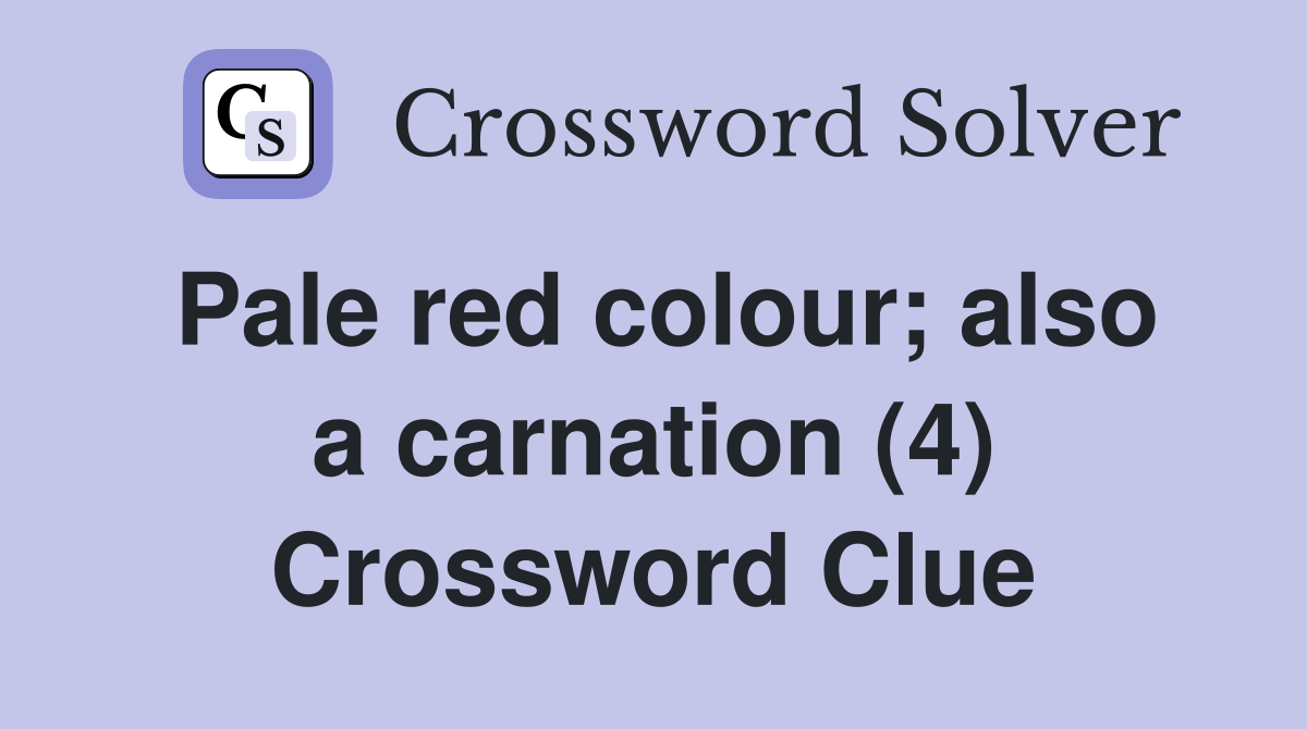 Pale red colour; also a carnation (4) Crossword Clue Answers